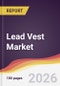 Lead Vest Market Report: Trends, Forecast and Competitive Analysis to 2035 - Product Thumbnail Image