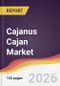 Cajanus Cajan Market Report: Trends, Forecast and Competitive Analysis to 2035 - Product Thumbnail Image