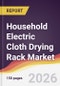 Household Electric Cloth Drying Rack Market Report: Trends, Forecast and Competitive Analysis to 2035 - Product Thumbnail Image