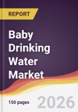 Baby Drinking Water Market Report: Trends, Forecast and Competitive Analysis to 2035- Product Image