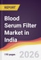 Blood Serum Filter Market in India - Product Image