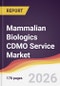 Mammalian Biologics CDMO Service Market Report: Trends, Forecast and Competitive Analysis to 2031 - Product Thumbnail Image