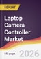 Laptop Camera Controller Market Report: Trends, Forecast and Competitive Analysis to 2031 - Product Image