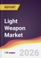 Light Weapon Market Report: Trends, Forecast and Competitive Analysis to 2035 - Product Thumbnail Image