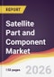 Satellite Part and Component Market Report: Trends, Forecast and Competitive Analysis to 2035 - Product Thumbnail Image