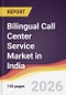 Bilingual Call Center Service Market in India - Product Image