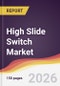 High Slide Switch Market Report: Trends, Forecast and Competitive Analysis to 2035 - Product Thumbnail Image