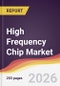 High Frequency Chip Market Report: Trends, Forecast and Competitive Analysis to 2035 - Product Image