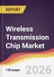 Wireless Transmission Chip Market Report: Trends, Forecast and Competitive Analysis to 2035 - Product Thumbnail Image