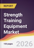 Strength Training Equipment Market Report: Trends, Forecast and Competitive Analysis to 2035- Product Image