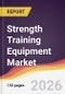 Strength Training Equipment Market Report: Trends, Forecast and Competitive Analysis to 2035 - Product Image