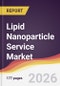 Lipid Nanoparticle Service Market Report: Trends, Forecast and Competitive Analysis to 2031 - Product Thumbnail Image
