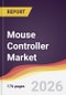 Mouse Controller Market Report: Trends, Forecast and Competitive Analysis to 2035 - Product Thumbnail Image