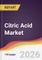 Citric Acid Market Report: Trends, Forecast and Competitive Analysis to 2035 - Product Thumbnail Image