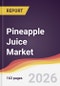 Pineapple Juice Market Report: Trends, Forecast and Competitive Analysis to 2035 - Product Thumbnail Image