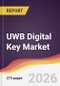 UWB Digital Key Market Report: Trends, Forecast and Competitive Analysis to 2035 - Product Thumbnail Image