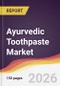 Ayurvedic Toothpaste Market Report: Trends, Forecast and Competitive Analysis to 2035 - Product Image