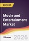 Movie and Entertainment Market Report: Trends, Forecast and Competitive Analysis to 2035 - Product Image