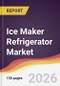 Ice Maker Refrigerator Market Report: Trends, Forecast and Competitive Analysis to 2035 - Product Thumbnail Image