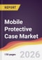 Mobile Protective Case Market Report: Trends, Forecast and Competitive Analysis to 2035 - Product Thumbnail Image
