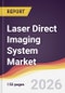 Laser Direct Imaging System Market Report: Trends, Forecast and Competitive Analysis to 2031 - Product Thumbnail Image