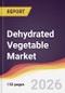 Dehydrated Vegetable Market Report: Trends, Forecast and Competitive Analysis to 2035 - Product Thumbnail Image