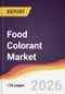 Food Colorant Market Report: Trends, Forecast and Competitive Analysis to 2035 - Product Image