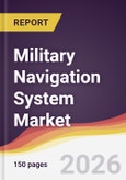 Military Navigation System Market Report: Trends, Forecast and Competitive Analysis to 2035- Product Image