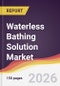 Waterless Bathing Solution Market Report: Trends, Forecast and Competitive Analysis to 2035 - Product Thumbnail Image