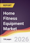 Home Fitness Equipment Market Report: Trends, Forecast and Competitive Analysis to 2035- Product Image