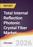Total Internal Reflection Photonic Crystal Fiber Market Report: Trends, Forecast and Competitive Analysis to 2035- Product Image