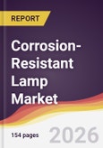 Corrosion-Resistant Lamp Market Report: Trends, Forecast and Competitive Analysis to 2035- Product Image