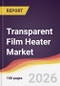 Transparent Film Heater Market Report: Trends, Forecast and Competitive Analysis to 2031 - Product Thumbnail Image