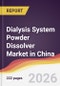 Dialysis System Powder Dissolver Market in China - Product Image