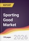 Sporting Good Market Report: Trends, Forecast and Competitive Analysis to 2035 - Product Thumbnail Image