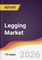 Legging Market Report: Trends, Forecast and Competitive Analysis to 2035 - Product Thumbnail Image
