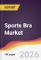 Sports Bra Market Report: Trends, Forecast and Competitive Analysis to 2035 - Product Thumbnail Image