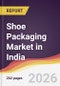 Shoe Packaging Market in India - Product Thumbnail Image