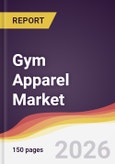 Gym Apparel Market Report: Trends, Forecast and Competitive Analysis to 2035- Product Image