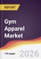 Gym Apparel Market Report: Trends, Forecast and Competitive Analysis to 2035 - Product Thumbnail Image