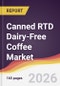 Canned RTD Dairy-Free Coffee Market Report: Trends, Forecast and Competitive Analysis to 2035 - Product Thumbnail Image