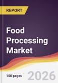 Food Processing Market Report: Trends, Forecast and Competitive Analysis to 2035- Product Image