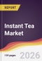 Instant Tea Market Report: Trends, Forecast and Competitive Analysis to 2035 - Product Thumbnail Image