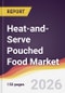 Heat-and-Serve Pouched Food Market Report: Trends, Forecast and Competitive Analysis to 2035 - Product Thumbnail Image