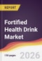Fortified Health Drink Market Report: Trends, Forecast and Competitive Analysis to 2035 - Product Thumbnail Image