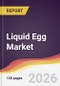 Liquid Egg Market Report: Trends, Forecast and Competitive Analysis to 2035 - Product Image