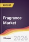 Fragrance Market Report: Trends, Forecast and Competitive Analysis to 2035 - Product Thumbnail Image
