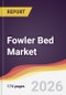 Fowler Bed Market Report: Trends, Forecast and Competitive Analysis to 2035 - Product Thumbnail Image