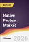 Native Protein Market Report: Trends, Forecast and Competitive Analysis to 2035 - Product Image