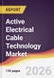Active Electrical Cable Technology Market Report: Trends, Forecast and Competitive Analysis to 2035 - Product Thumbnail Image